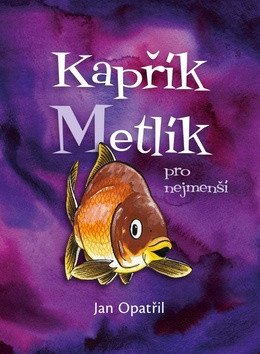 Kapřík Metlík pro nejmenší – Opatřil Jan