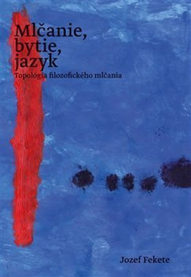 Mlčanie bytie jazyk – Fekete Jozef