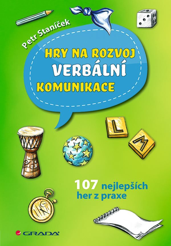 Hry na rozvoj verbální komunikace - 107 nejlepších her z praxe – Staníček Petr