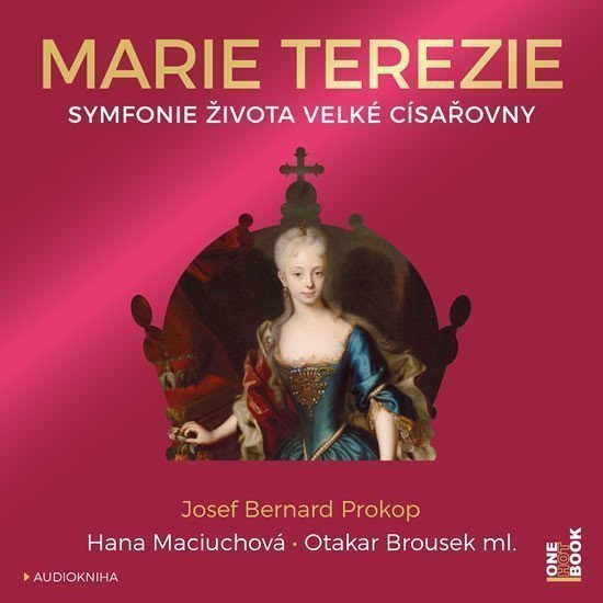 Marie Terezie - Symfonie života velké císařovny - CDmp3 Čte Hana Maciuchová a Otakar Brousek ml