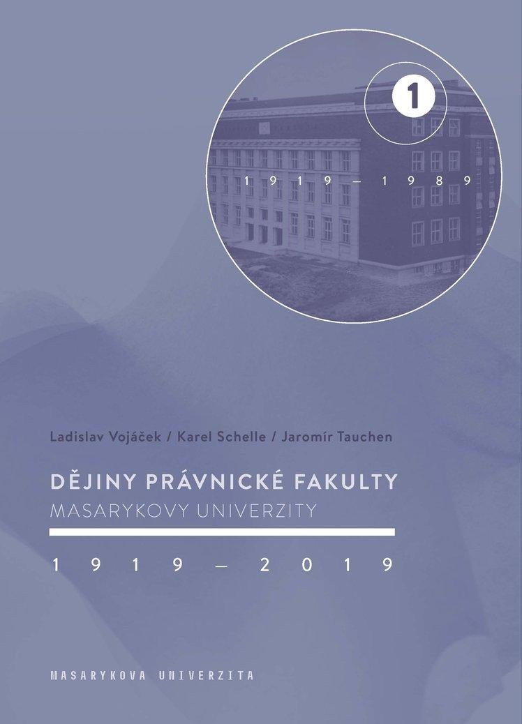 Dějiny Právnické fakulty Masarykovy univerzity 1919-2019  1díl 1919-1989 – Vojáček Ladislav