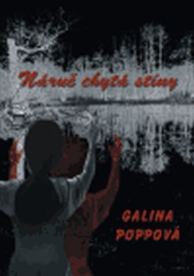 Náruč chytá stíny – Poppová Galina