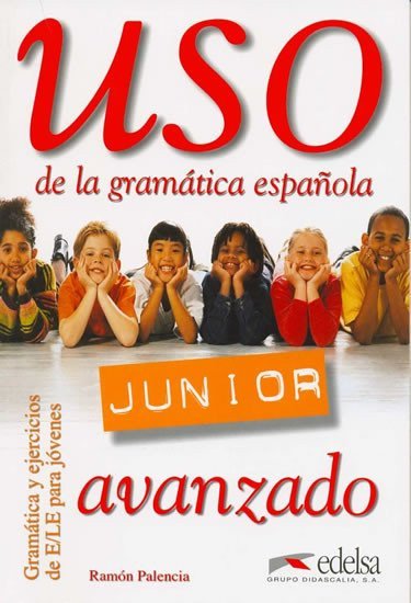 Uso de la gramática espaňola Junior avanzado - Libro del alumno – Palencia Ramón