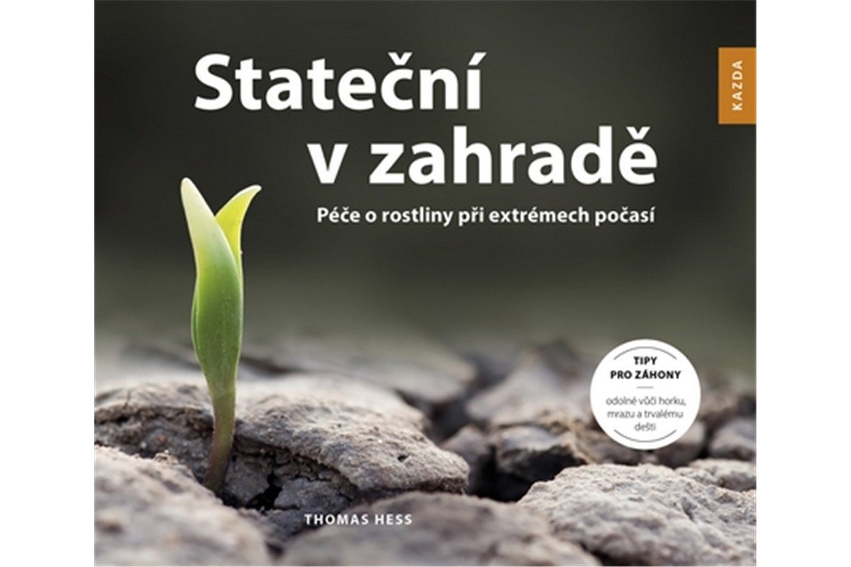 Stateční v zahradě - Péče o rostliny při extrémech počasí – Hess Thomas
