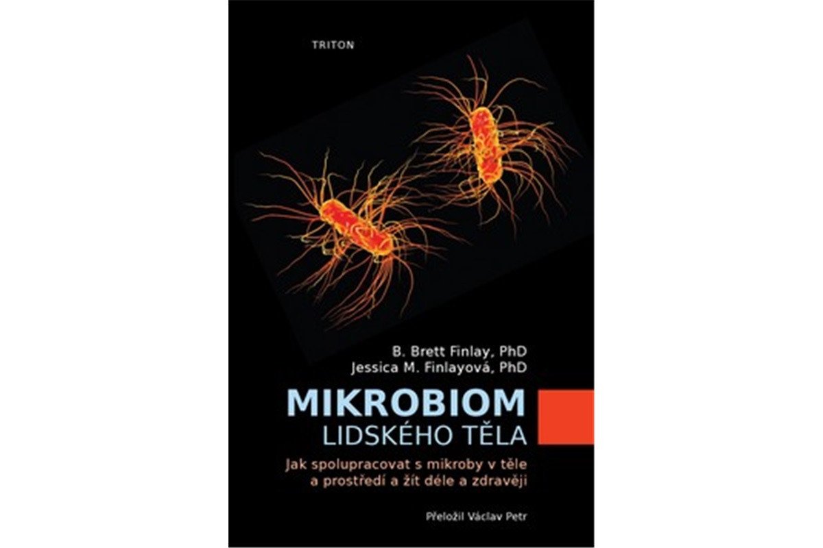 Mikrobiom lidského těla - Jak spolupracovat s mikroby v těle a prostředí a žít déle a zdravěji – Brett B Finlay Finlay Jessica M