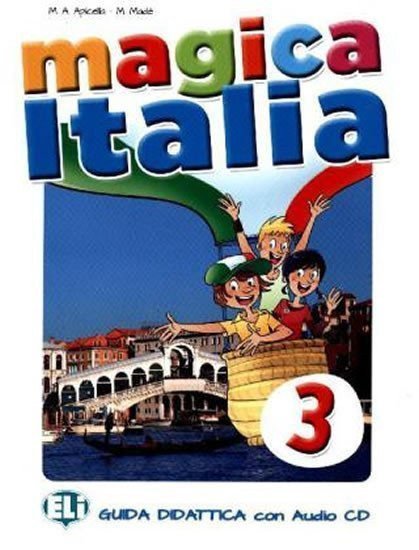 Magica Italia - 3 Teachers guide  2 class Audio CDs – Apicella MA