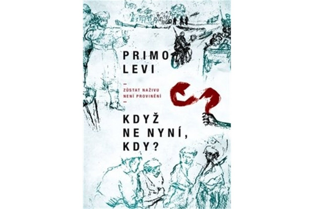 Když ne nyní kdy - Zůstat naživu není provinění – Levi Primo