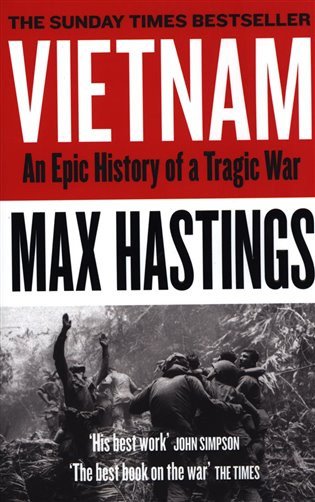 Vietnam An Epic Tragedy 1945-1975 – Hastings Max