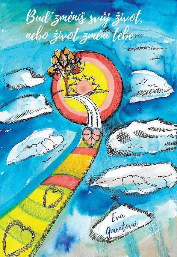 Buď změníš svůj život nebo život změní tebe – Gmentová Eva