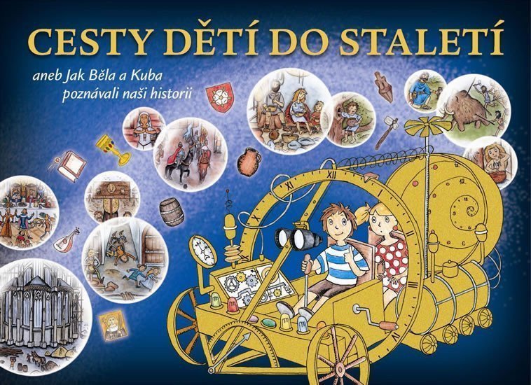 Cesty dětí do staletí aneb Jak Běla a Kuba poznávali naši minulost – Schwabiková Kateřina