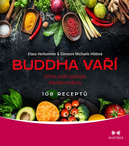 Buddha vaří - Výživa podle typologie tibetské medicíny 108 receptů – Herkommer Klaus Hildová Eleonore Michaele