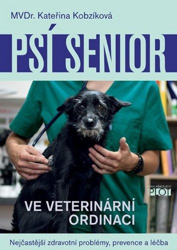 Psí senior ve vetiránární ordinaci - Nejčastější zdravotní problémy prevence a léčba – Kobzíková Kateřina