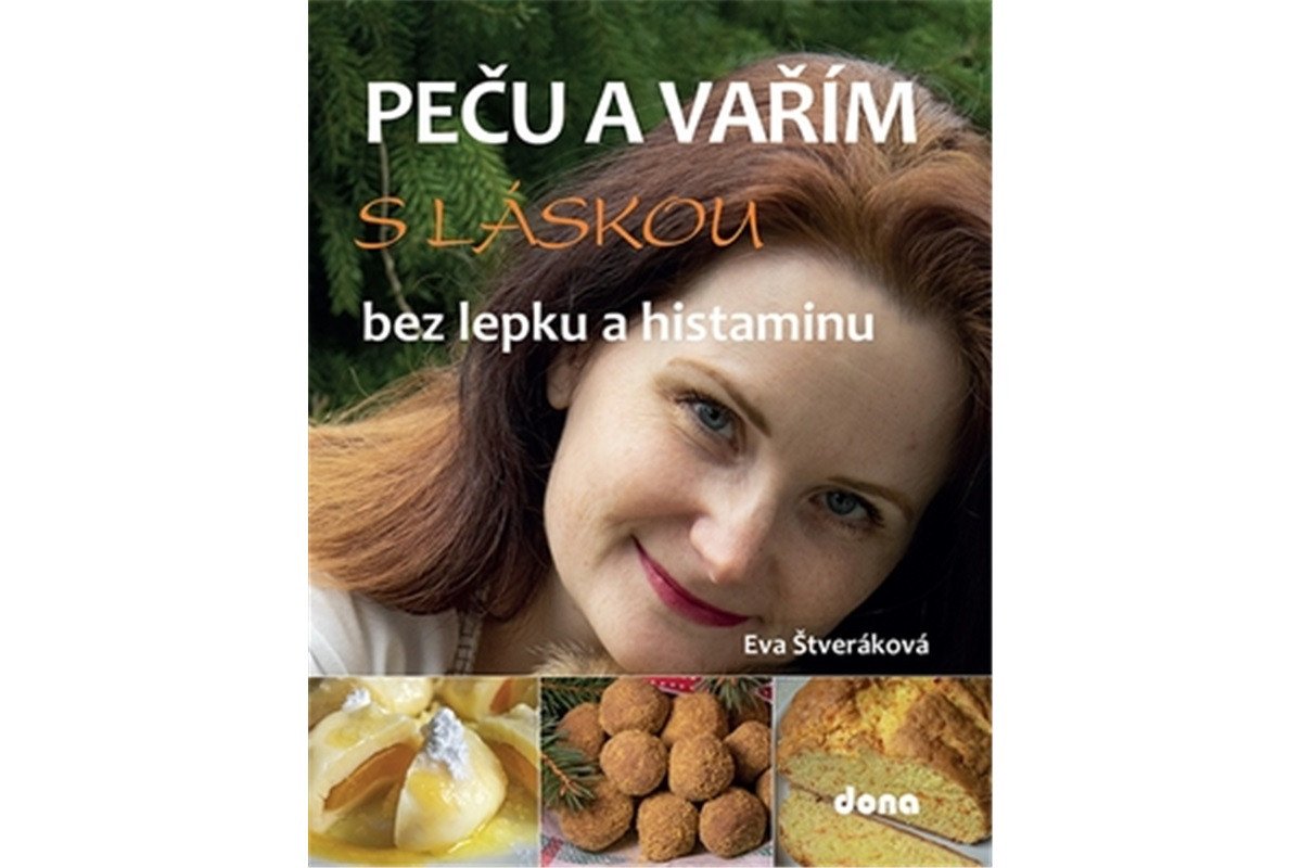 Peču a vařím s láskou bez lepku a histaminu – Štveráková Eva