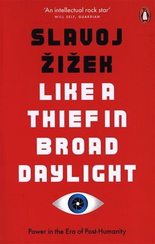 Like A Thief In Broad Daylight  Power in the Era of Post-Humanity – Žižek Slavoj