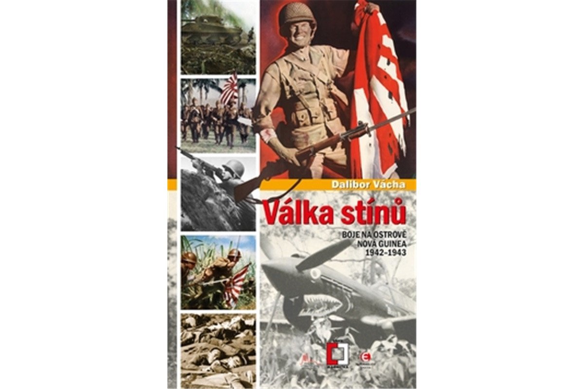 Válka stínu - Boj na ostrově Nová Guinea 1942-1943 – Vácha Dalibor