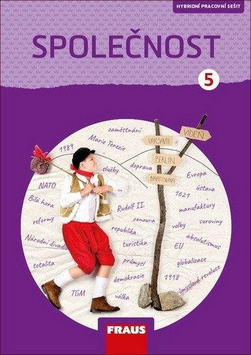 Společnost 5 pro ZŠ - Člověk a jeho svět - Pracovní sešit – Gorčíková Kateřina