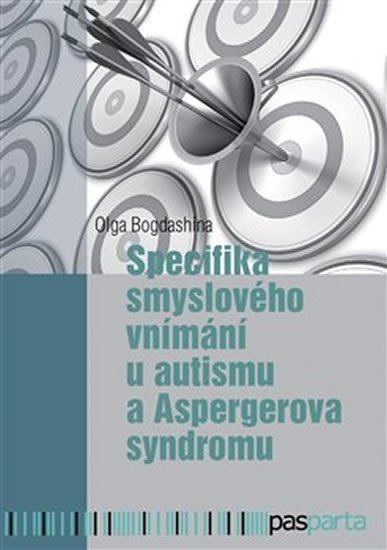 Specifika smyslového vnímání u autismu a Aspergerova syndromu – Bogdashina Olga