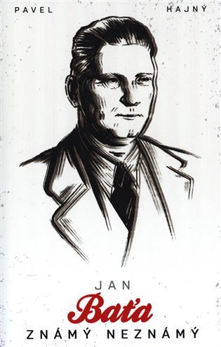 Jan Baťa Známý neznámý – Hajný Pavel