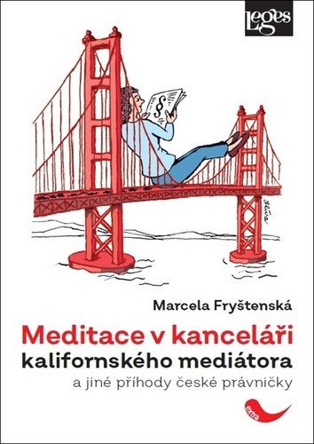 Meditace v kanceláři kalifornského mediátora a jiné příhody české právničky – Fryštenská Marcela