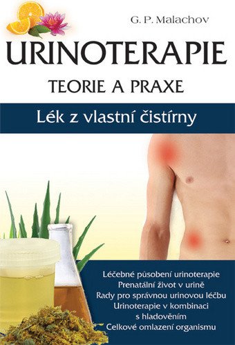 Urinoterapie teorie a praxe - Lék z vlastní čistírny – Malachov Gennadij P