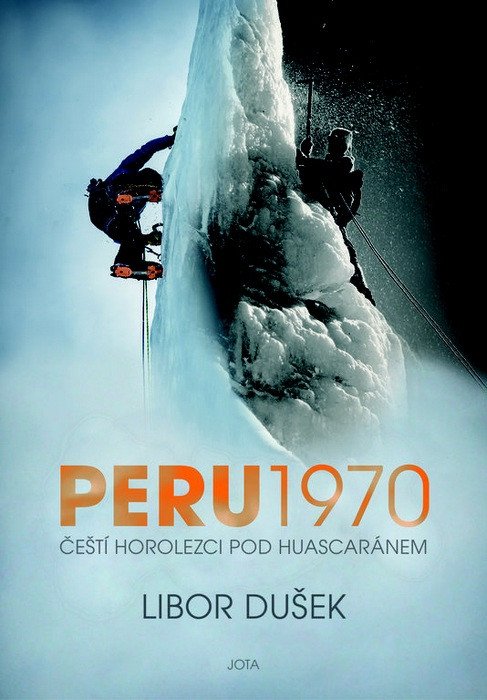 Peru 1970 - Čeští horolezci pod Huascaránem – Dušek Libor