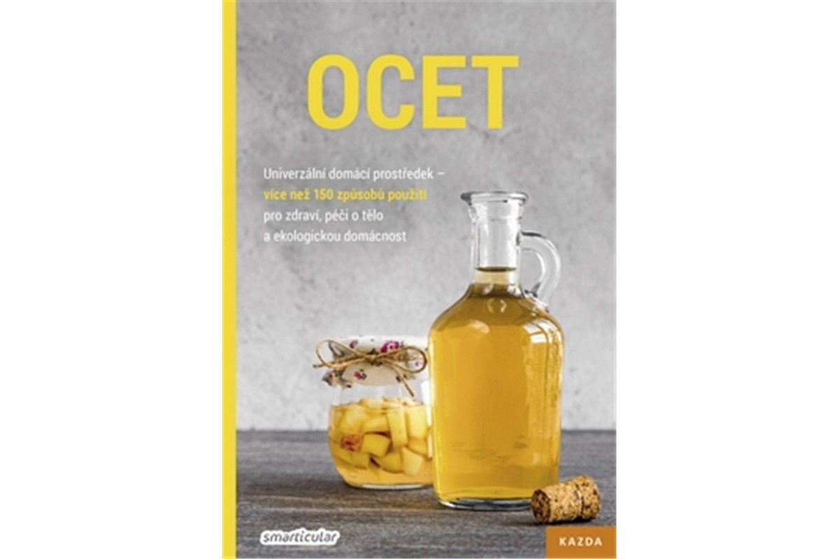 Ocet - Univerzální domácí prostředek více než 150 způsobů použití pro zdraví péči o tělo a ekologickou domácnost – Tým smarticularnet