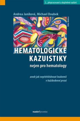 Hematologické kazuistiky nejen pro hematology aneb jak nepřehlédnout leukemii v každodenní praxi – group of authors