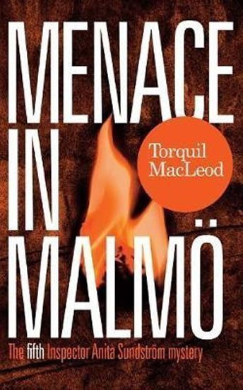 Menace in Malmö The Fifth Inspector Anita Sundstrom Mystery – MacLeod Torquil