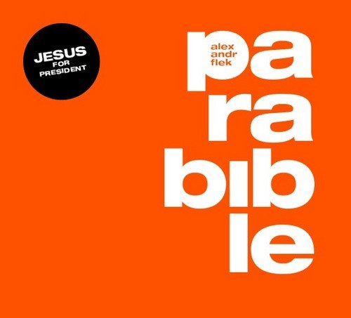Parabible - Tisková zpráva o našem prezidentovi Ježíši z Nošovic - 2 CD – Flek Alexandr