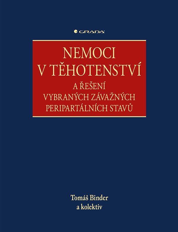 Nemoci v těhotenství a řešení vybraných závažných peripartálních stavů – Binder Tomáš