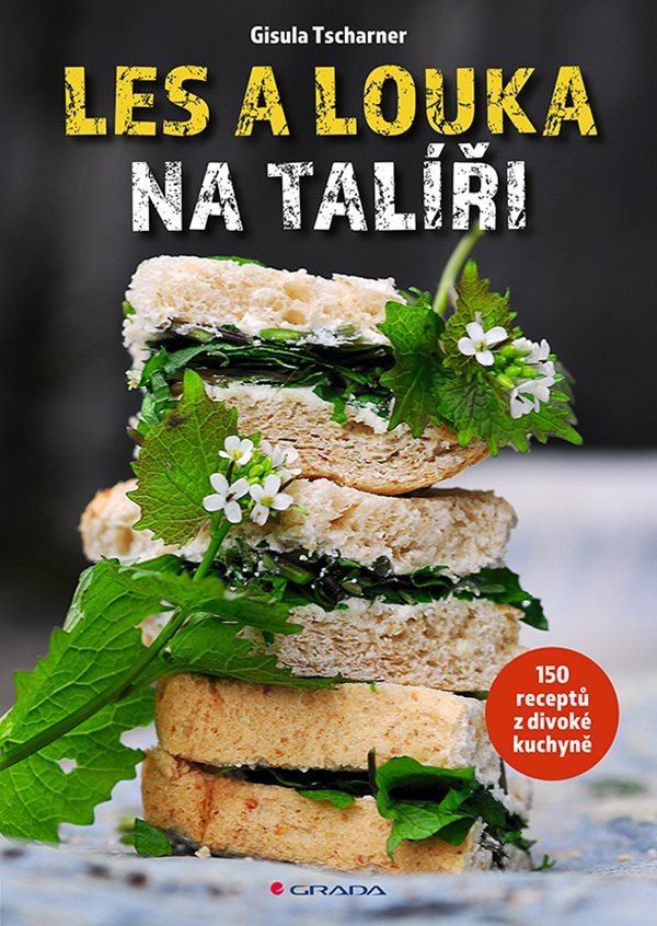 Les a louka na talíři - 150 receptů z divoké kuchyně – Tscharner Gisula
