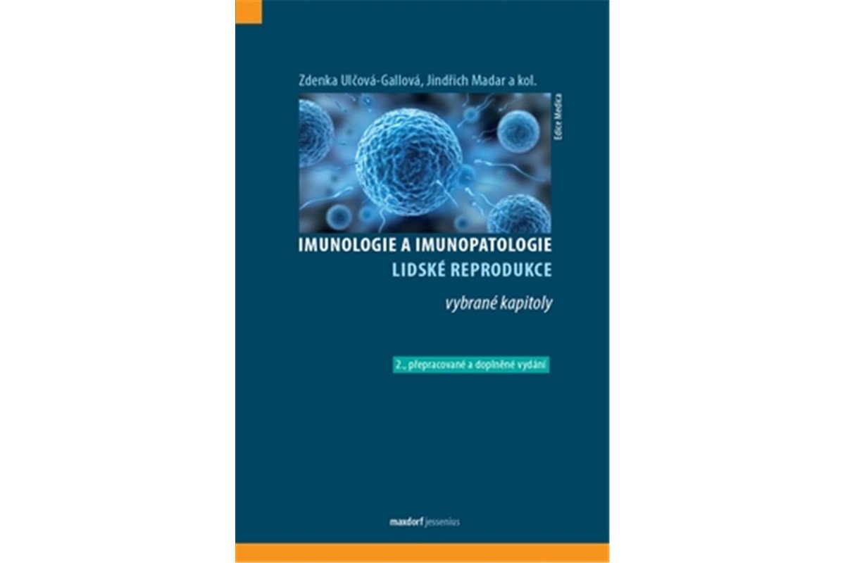 Imunologie a imunopatologie lidské reprodukce - vybrané kapitoly – Ulčová-Gallová Zdenka Madar Jindřich