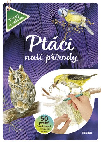 Ptáci naší přírody - 50 ptáků k obkreslení  průhledné papíry