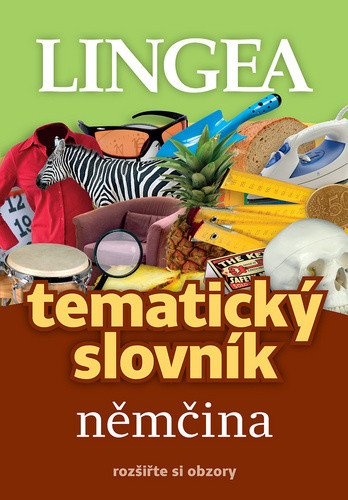 Němčina - Tematický slovník rozšiřte si obzory – group of authors