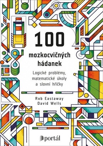 100 mozkocvičných hádanek - Logické problémy matematické úkoly a slovní hříčky – Eastaway Rob