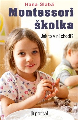 Montessori školka - Jak to v ní chodí – Slabá Hana