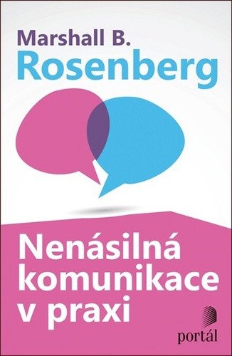 Nenásilná komunikace v praxi – Rosenberg Marshall B