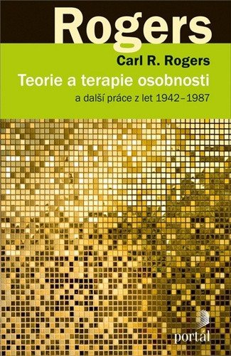 Teorie a terapie osobnosti a další práce z let 1942–1987 – Rogers Carl R