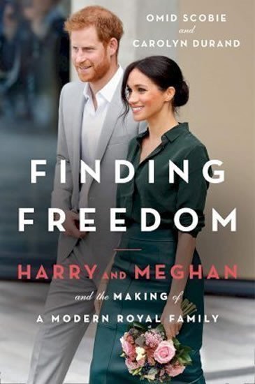 Finding Freedom  Harry and Meghan and the Making of a Modern Royal Family – Scobie Omid