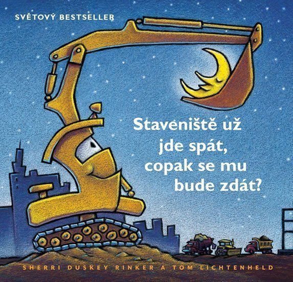 Staveniště už jde spát copak se mu bude zdát – Duskey Rinker Sherri Lichtenheld Tom