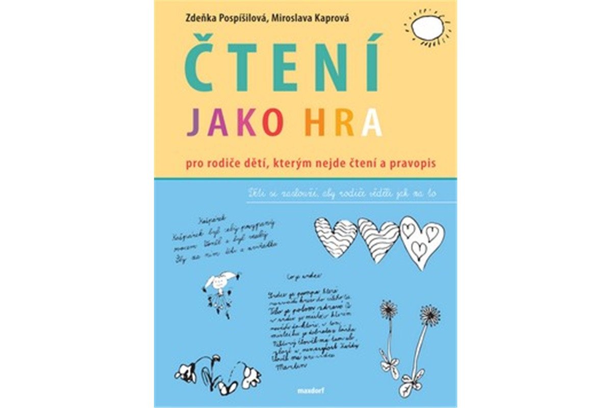 Čtení jako hra - Pro rodiče dětí kterým nejde čtení a pravopis – Pospíšilová Zdeňka