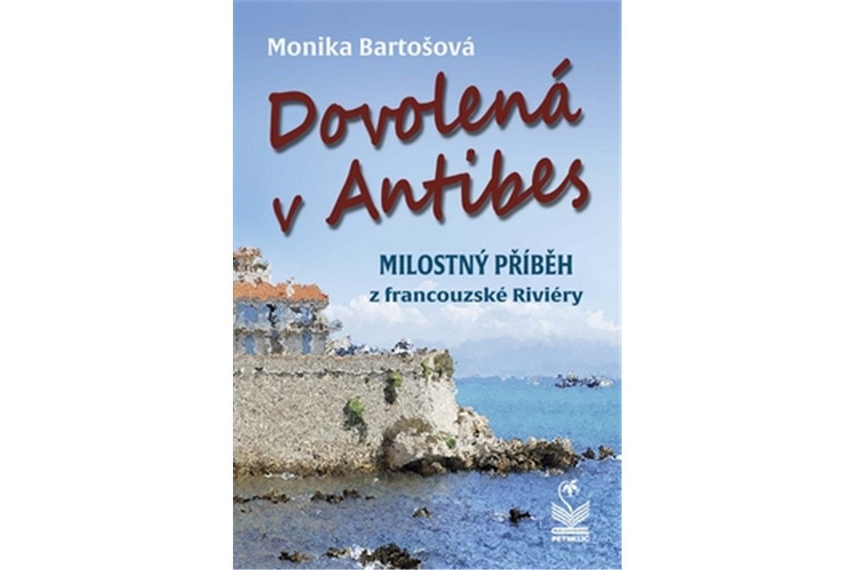 Dovolená v Antibes - Milostný příběh z francouzské riviéry – Bartošová Monika