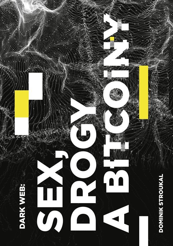 Dark Web Sex drogy a bitcoiny – Stroukal Dominik