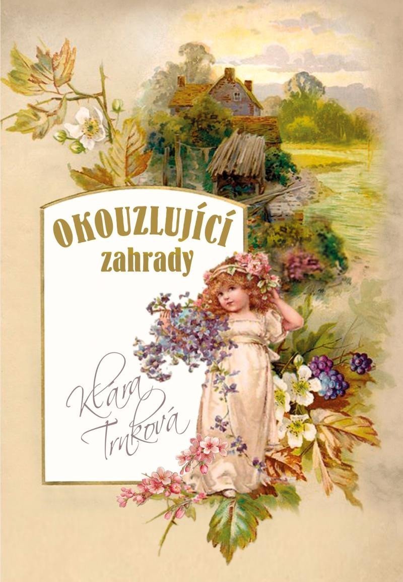Okouzlující zahrady – Trnková Klára