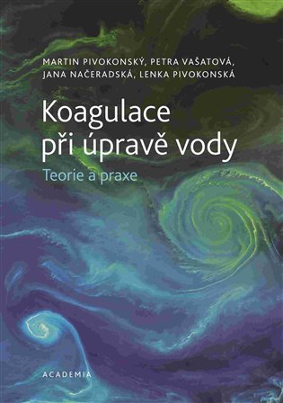 Koagulace při úpravě vody - Teorie a praxe – Pivokonský Martin