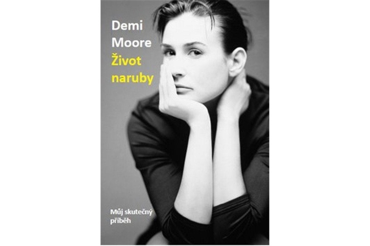 Demi Moore Život naruby - Můj skutečný příběh – Moore Demi