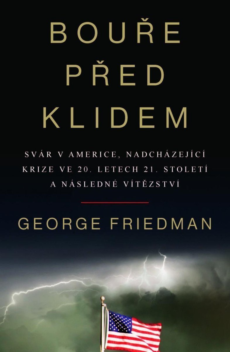 Bouře před klidem - Svár v Americe nadcházející krize ve 20 letech 21 století a následné vítězství – Friedman George