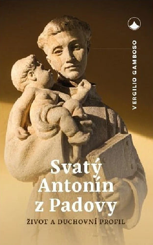 Svatý Antonín z Padovy - Život a duchovní profil – Gamboso Vergilio