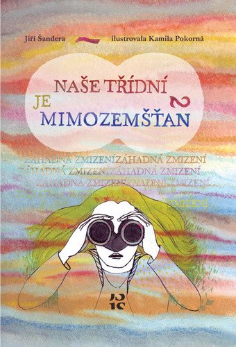 Naše třídní je mimozemšťan 2 - Záhadná zmizení – Šandera Jiří
