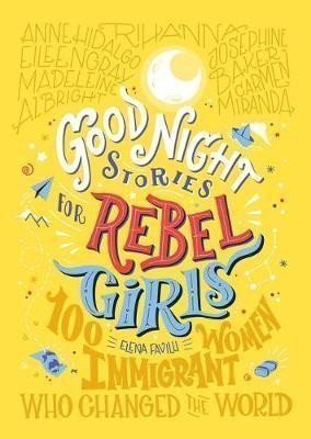 Good Night Stories For Rebel Girls 100 Immigrant Women Who Changed The World – Favilli Elena